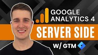 How To Setup Google Analytics 4 Server Side (with GTM)