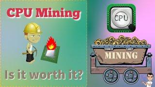 CPU Mining! Is it worth it?