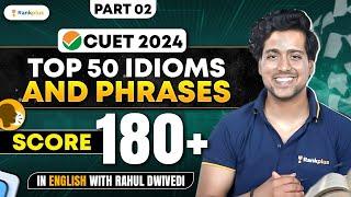 Top 50 Idioms And Phrases | Part 2 | CUET English | Score 180+ with Rahul Dwivedi | CUET 2024 #cuet