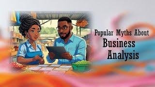 5 Myths About Business Analysis (And the Truth You Should Know!) | 100 Days of BA Day 5