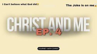 Christ and Me ep. 4 “God is a funny God”- I can’t believe he did this