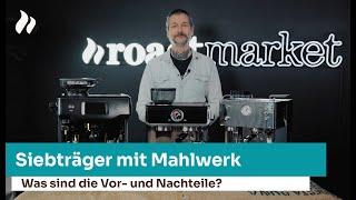 Siebträger mit Mahlwerk: Was sind Vor- und Nachteile? | roastmarket