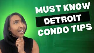 Buying a Condo in Detroit? Watch This FIRST or Regret It!