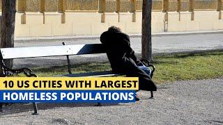 10 Major US Cities With the Largest Homeless Populations