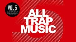 All Trap Music Vol. 5 (Album Megamix) OUT NOW