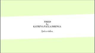 Tired - Katrina Paula Diringa/Official lyrics video/Катрина Паула Диринга