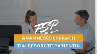 FSP Teil I // Anamnesegespräch TIA // Anspruchsvolle Gespräche: ängstliche Patienten