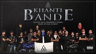 Khanti Bande - Sachin Das X Himanshu Verma | Prod. Sick Pundit (Official Music Video) | AWSM BROS