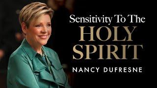 Sensitivity To The Holy Spirit | Nancy Dufresne | Ladies Conference 2024 | Murrieta, CA