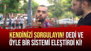 Kendinizi Sorgulayın! Dedi Ve Öyle Bir Sistemi Eleştirdi Ki!