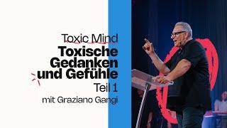 04.08. | Toxische Gedanken und Gefühle - TOXIC MIND Teil 1 | GRAZIANO GANGI