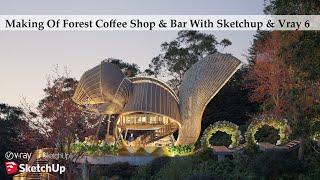 Making Of Forest Coffee Shop And Bar With Sketchup & Vray 6