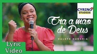 Era a Mão de Deus - Dalete Hungria (Lyric Video) HD