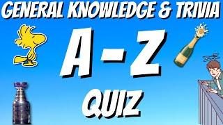 A-Z General Knowledge & Trivia Quiz, 26 Questions, Answers are in alphabetical order.