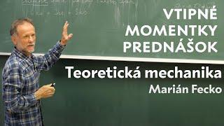 Teoretická mechanika | zostrih naj momentov | Marián Fecko