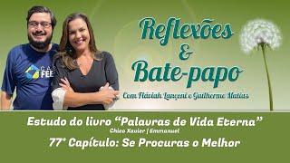 Reflexões e bate papo com Fláviah Lançoni e Guilherme Matias | Se procuras o melhor | 31.10.2024