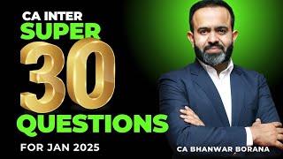 Super 30 Questions for CA INTER JAN 25