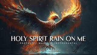 Holy Spirit Rain On Me : Powerful Prophetic Worship Music