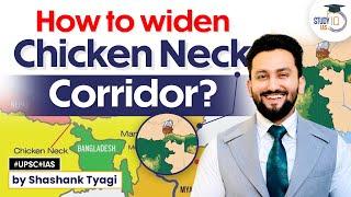 How to Widen Chicken Neck Corridor? | India's Strategy | Geopolitics | UPSC