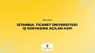 İstanbul Ticaret Üniversitesi : İş Dünyasına Açılan Kapı