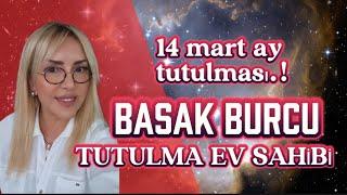 BAŞAK BURCU KENDİSİ İÇİN KARARLAR VERECEK | ETKİ ALIYOR | 14 MART AY TUTULMASI