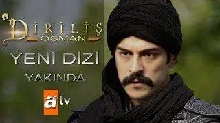 Diriliş "Osman" Yeni Dizi Yakında