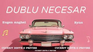 Eugen Anghel x Ryna - DUBLU NECESAR | Lyrics Video