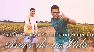 Amor de mi vida - Román Carrizo ft Luciano Federico