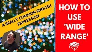 WIDE RANGE - How To Use This Common English Expression