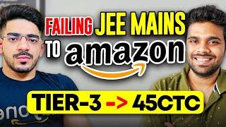 Failed JEE 2 times, got into Tier 3 College and Cracked AMAZON | Inspiring story