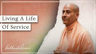 Living A Life Of Service | His Holiness Radhanath Swami