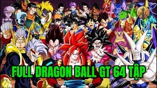 FULL 64 TẬP DRAGON BALL GT Tóm Tắt Dragon Ball - Review Dragon Ball