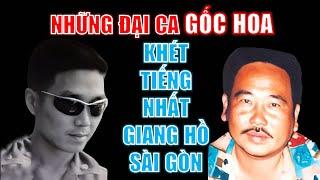 Điểm danh những đại ca GỐC HOA khét tiếng nhất giang hồ Sài Gòn