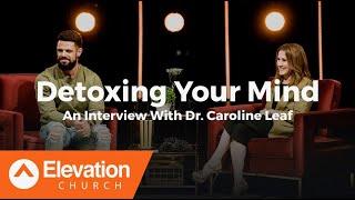 Detoxing Your Mind: An Interview With Dr. Caroline Leaf