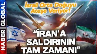 Orta Doğu Alev Alıyor! İsrail İran'a Saldırıyor! "İran'a Saldırının Tam Zamanı"