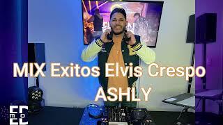 EXITOS DE ELVIS CRESPO  ASHLY (Dj Edwin Morales en vivo )