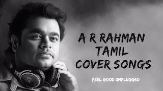 A R RAHMAN TAMIL COVER SONGS  MASHUP | COVER | MIDNIGHT | LO-FI | MOOD | FEEL GOOD | PART 02