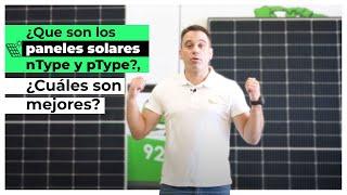 ¿Que son los paneles solares nType y pType?, ¿Cuáles son mejores?