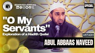 "O My Servants" | Hadith Qudsi | Ustadh Abul Abbaas Naveed Ayaz | Darus Salam Mosque Special