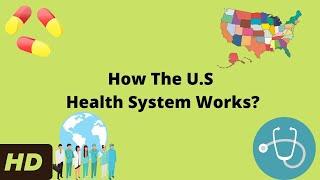 How The U.S Health System Works?