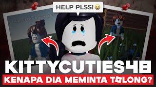 SIAPAKAH KITTYCUTIES48 DI ROBLOX INI KENAPA DIA MINTA PERTOLONGAN??