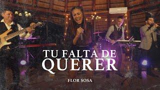 Flor Sosa - Tu Falta De Querer (Video Oficial)