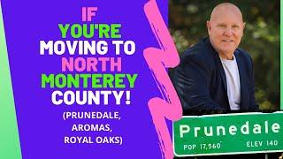 If You're Moving To Monterey County: Prunedale, Aromas, Royal Oaks