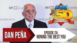 Ep 24: Honing the Best You | Ask The 50 Billion Dollar Man by Dan Peña