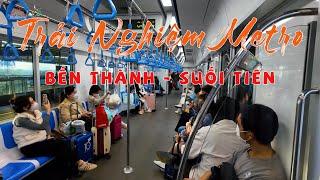 Trải Nghiệm Metro Bến Thành Suối Tiên, Experience Ben Thanh Suoi Tien Metro.