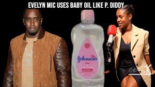 Evelyn Mic confesses to be so dry and uses baby oil like P. Diddy to be slippery.