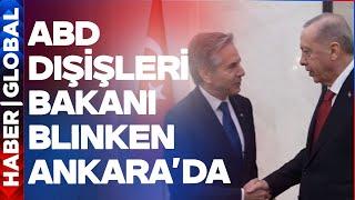 ABD Dışişleri Bakanı Anthony Blinken, Suriye Gündemiyle Ankara'da!