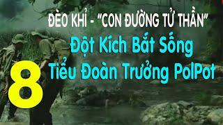 8) Trận Phục Kích Định Mệnh! Sống Chết Trên Đèo Khỉ! Nơi Mệnh Danh “Đường Tử Thần” - Chiến Trường K