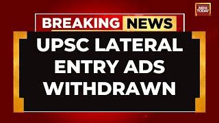 Lateral Entry News: UPSC Lateral Entry Ads Withdrawn, Govt To Take Oppn Parties' Suggestions: Source