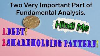 Two Very Important part of Fundamental Analysis || DEBT and SHAREHOLDING PATTERN |